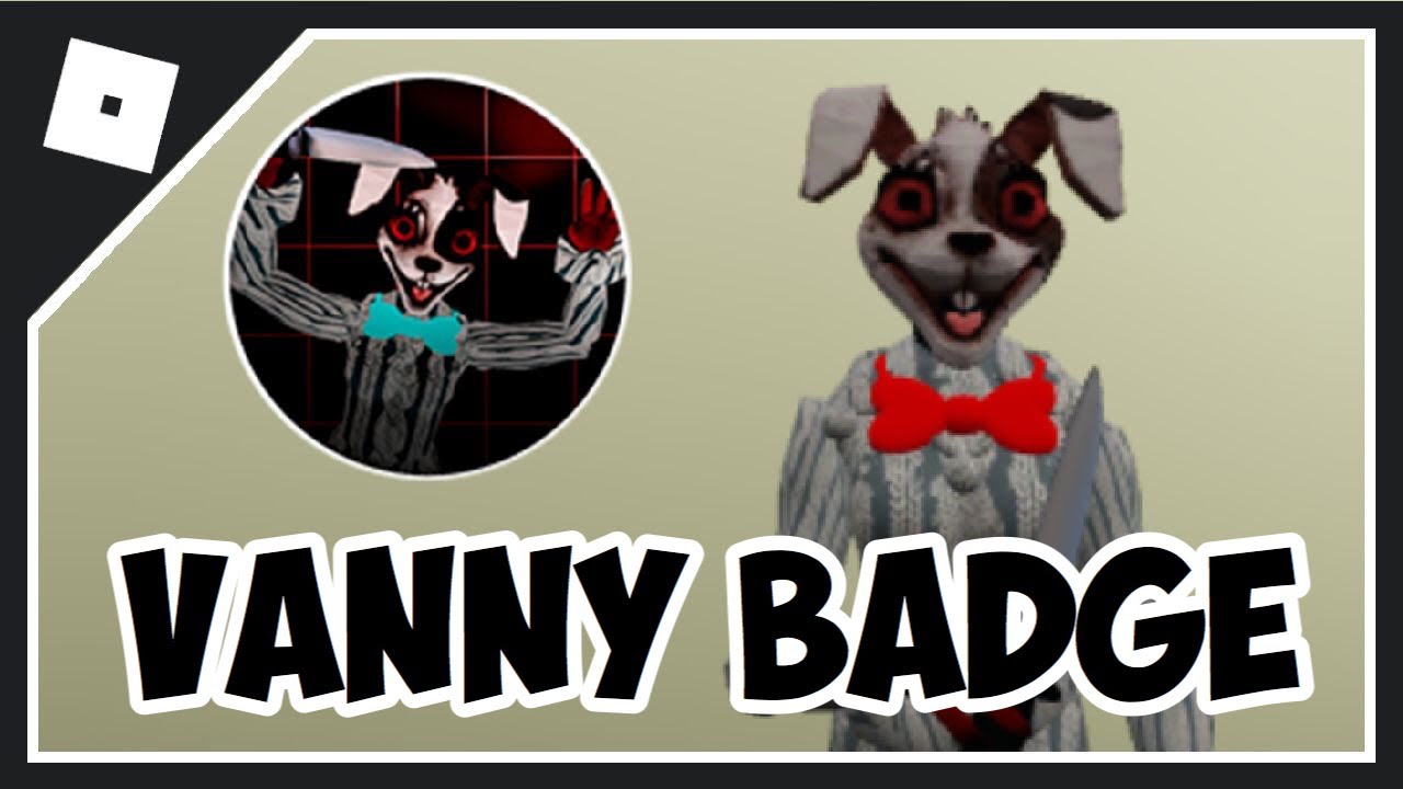 How To Get Vanny Fandom - roblox piggy rp all badges