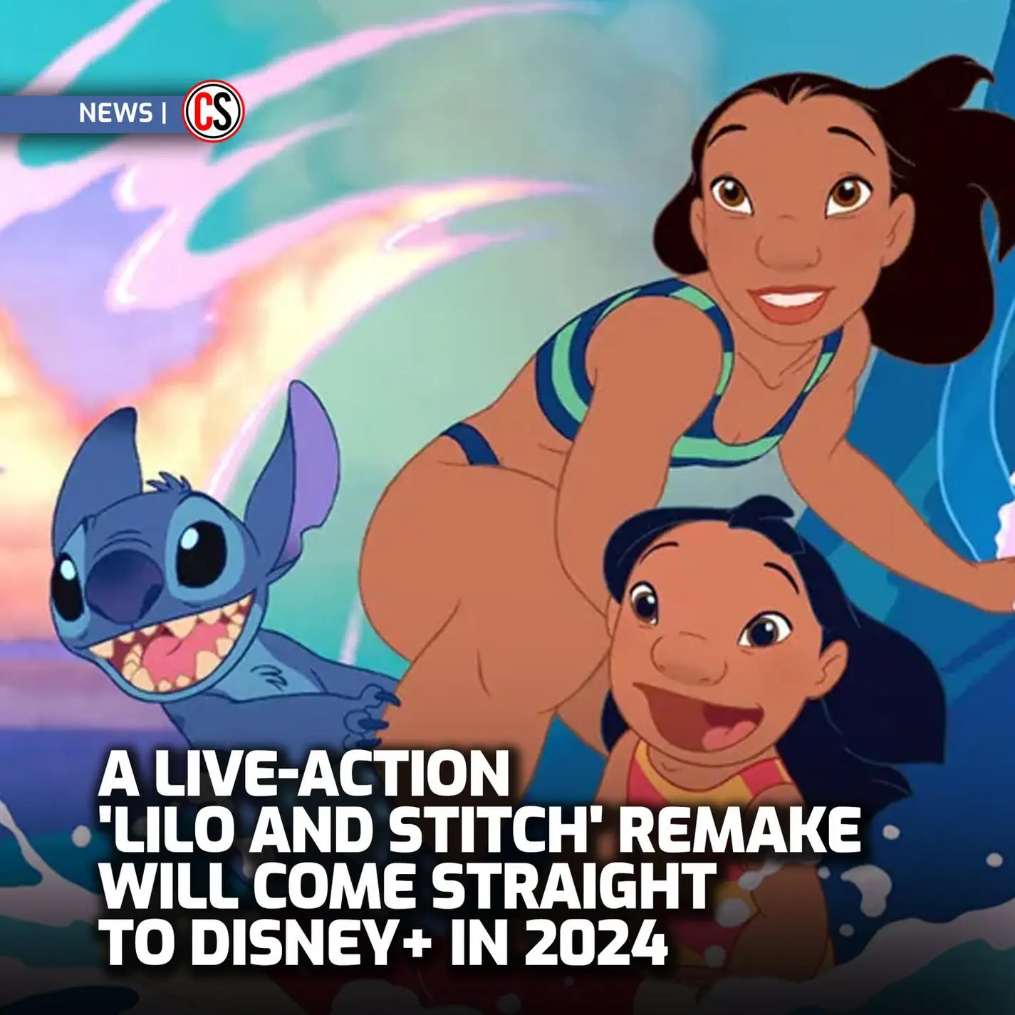CS NEWS A Live Action "Lilo And Stitch" Remake Will Come Straight To
