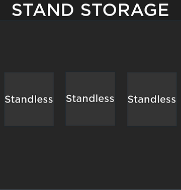 I was playing stands awakening then STAND STORAGE Timmy SLOT UNLOCK NEXT  ROW - 350! c LMB - x STORE II WITHDRAW I - iFunny