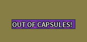 "Out of capsules!"