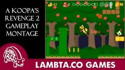 A Koopa's Revenge 2 Gameplay Montage -Reupload-- LTG