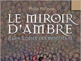 À la croisée des mondes : Le Miroir d'ambre