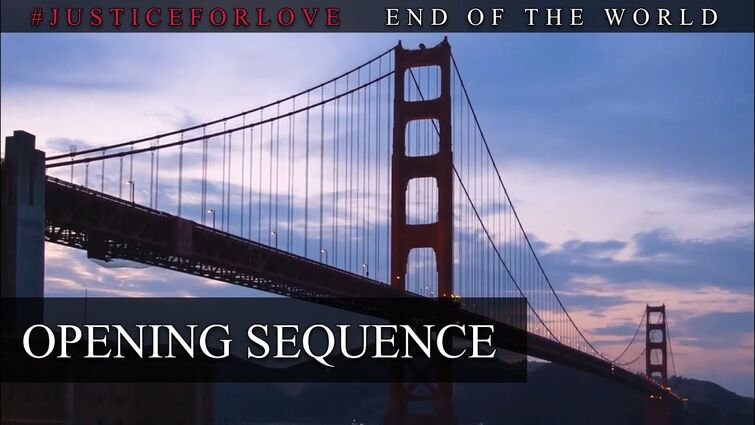 Opening Title Sequence | Justice for Love: End of the World (FAN-FICTION PROJECT)