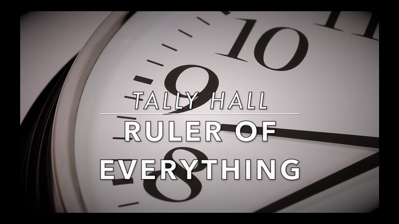 Ruler of everything. Ruler of everything Tally Hall. Ruler of everything Телли Холл. Телли Холл (Tally Hall). Tally Hall Ruler of everything русский перевод.