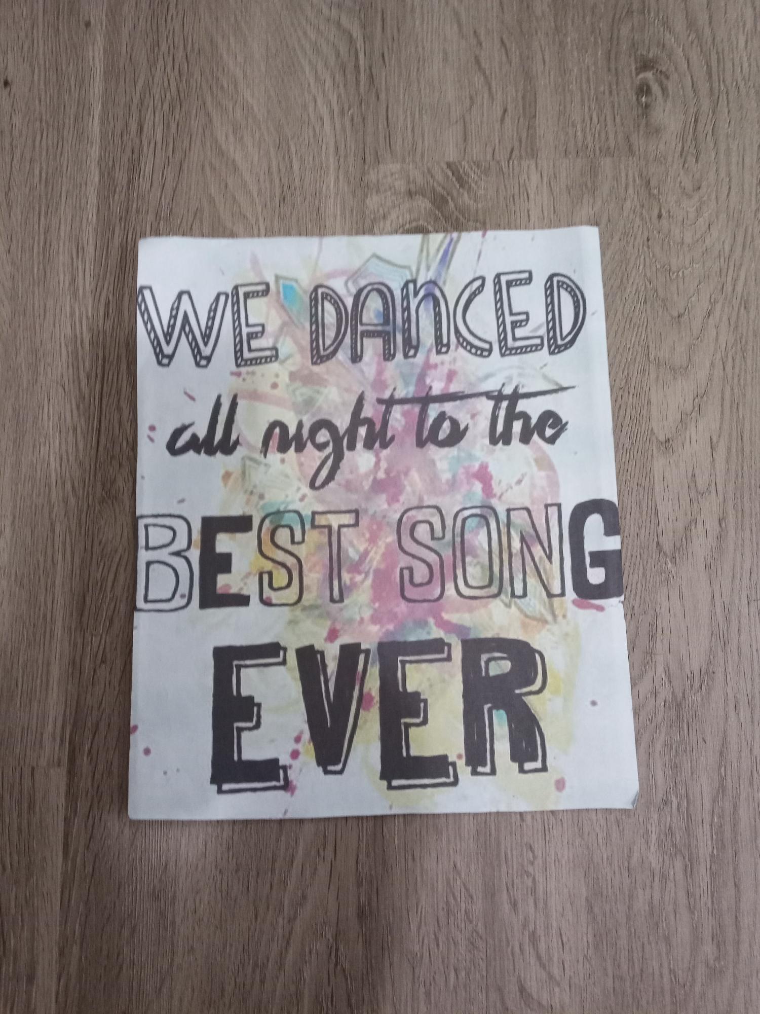 I Just Printed A Best Song Ever Poster Fandom