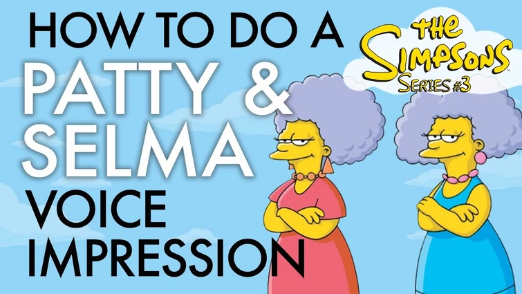 "How To Do A Patty and Selma Bouvier Voice Impression" - Voice Breakdown Ep. 44 - Simpsons Series 3