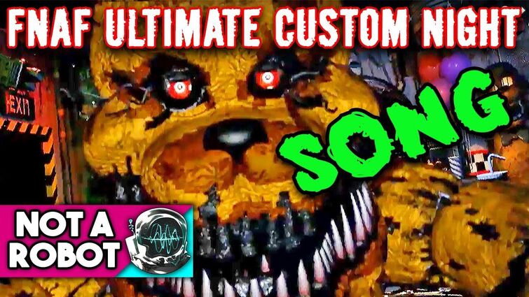 FNAF ULTIMATE CUSTOM NIGHT SONG "THE ULTIMATE NIGHT" by Not a Robot