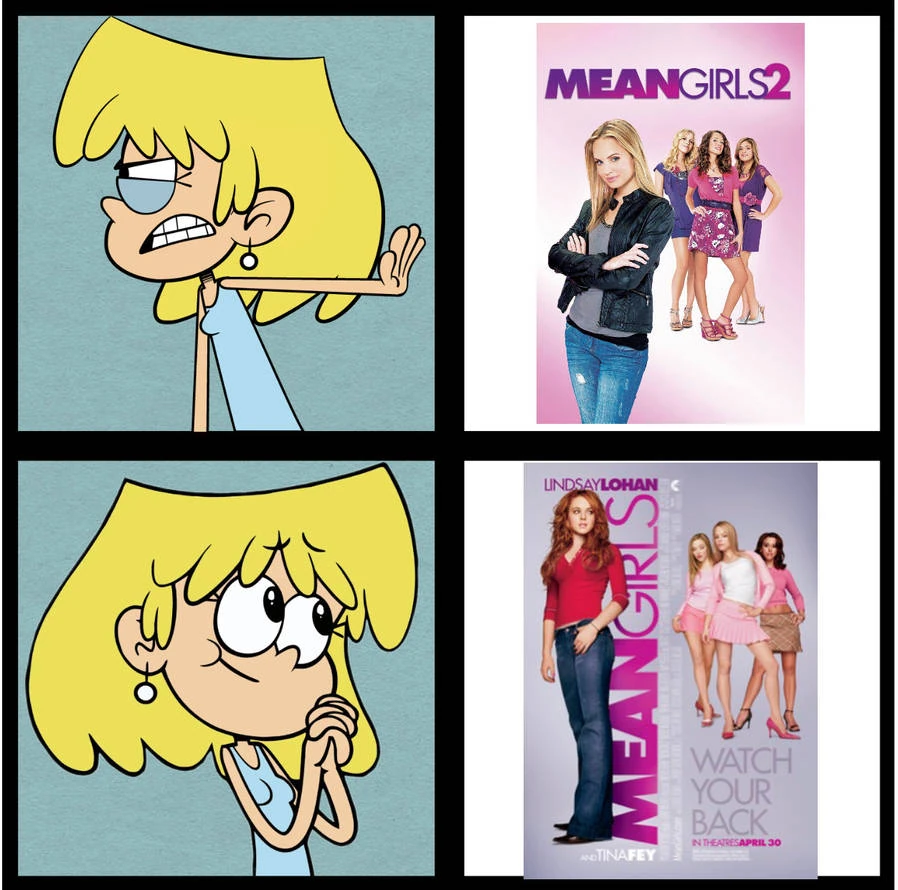 Lori Loud Prefers Mean Girls 1 Over Mean Girls 2 Fandom