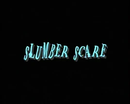 Slumber scare title