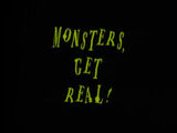 Monsters, Get Real!