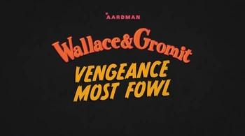 Wallace & Gromit: Vengeance Most Fowl | Aardman Wiki | Fandom