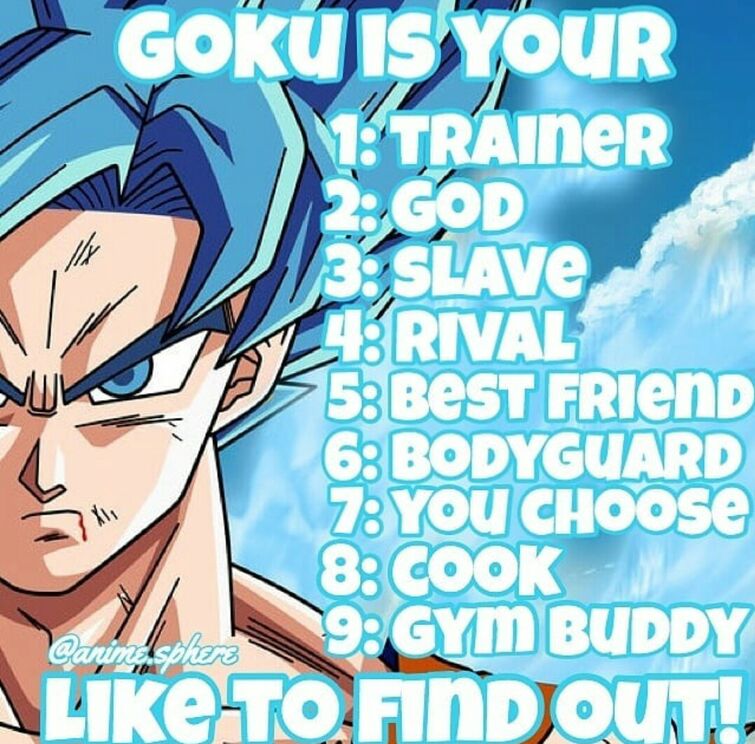 Like to find out,What goku is yours | Fandom
