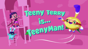 Teeny Terry is... TeenyMan! title card.png