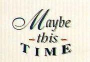 Maybe This Time