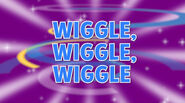 Wiggle, Wiggle, Wiggle