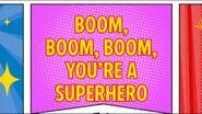 Boom, Boom, Boom, You're A Superhero
