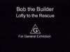 BobtheBuilderLoftytotheRescueGeneralExhibition