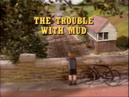 The Trouble with Mud