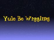 YuleBeWiggling-TitleCard