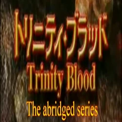 Trinity Blood Abridged Thumbnail