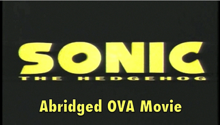 Sonic Abridged OVA Movie Title 