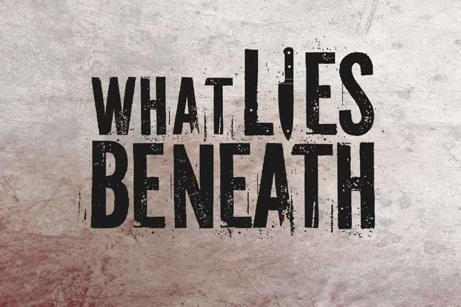 What Lies Beneath