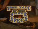 The Tale of the Super Specs
