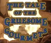 The Tale of the Gruesome Gormets
