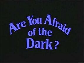 Are You Afraid of the Dark
