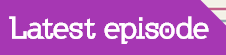 Latestepisodeheading1.png