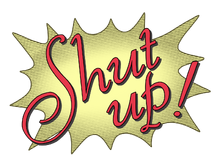 Shut up! HD