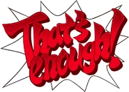 Inglés: "That's enough!" ('¡Es suficiente!')