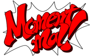 German: "Moment mal!" (lit. "Wait a minute!")