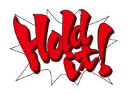 English: "Hold it!"