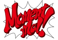 German: "Moment mal!" (lit. "Wait a minute!")