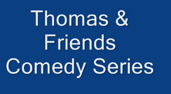 The Original "Thomas & Friends: The Comedy Series" Logo