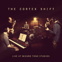 TheCortexShift LiveAtWizardToneStudios