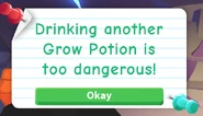 The pop-up received when a player attempts to drink more than one Grow Potion.
