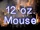 12 oz. Mouse