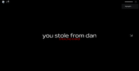 You stole from Dan