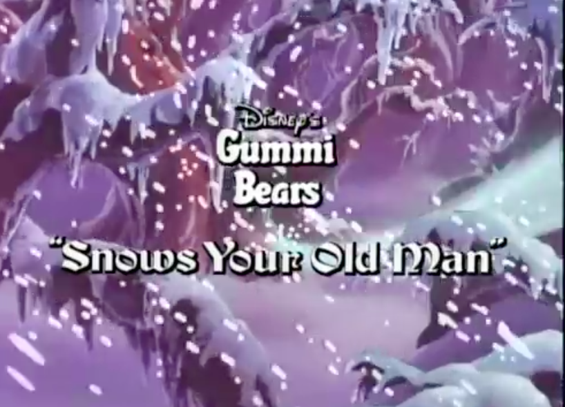 Snows Your Old Man | Adventures of the Gummi Bears Wiki | Fandom