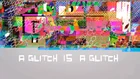 A Glitch is a Glitch titlecard