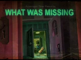 What Was Missing