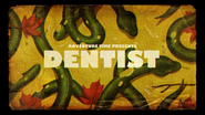 The title card for "Dentist".