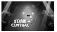 Slime Central title card designed and painted by Benjamin Anders
