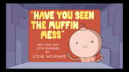 Have You Seen This Muffin Mess Written and Storyboarded by Steve Wolfhard