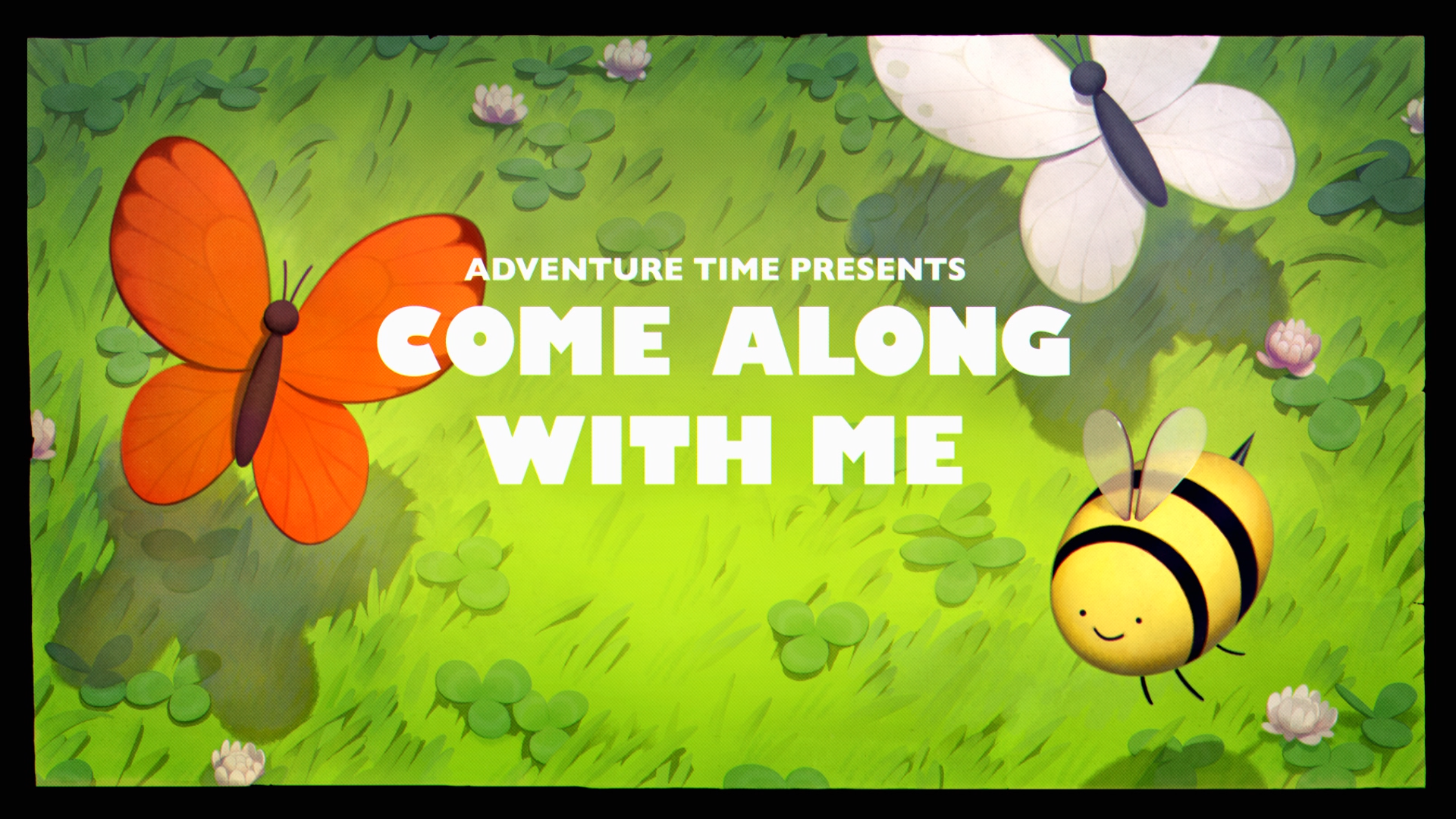 adventure time come along with me