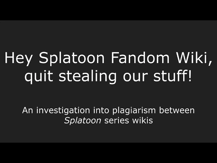 Hey Splatoon Fandom Wiki, Stop Stealing Our Stuff!