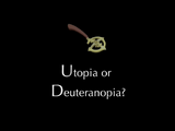 Utopia or Deuteranopia?