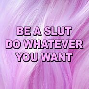 Be a slut do whatever you want pink